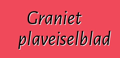 Graniet plaveiselblad