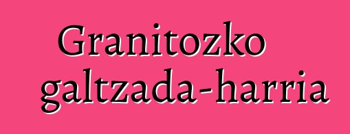 Granitozko galtzada-harria