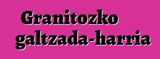 Granitozko galtzada-harria