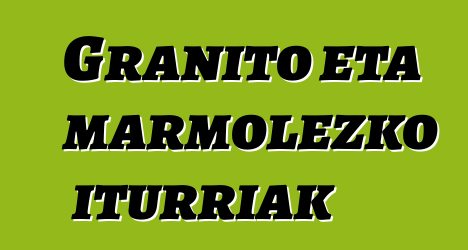 Granito eta marmolezko iturriak