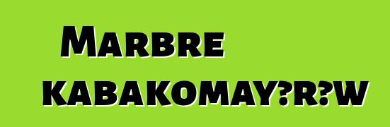 Marbre kabakomayɔrɔw