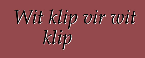 Wit klip vir wit klip