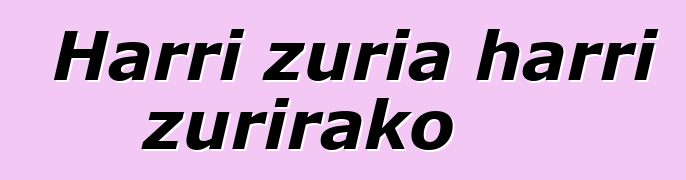 Harri zuria harri zurirako