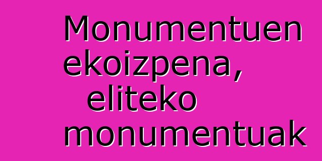 Monumentuen ekoizpena, eliteko monumentuak