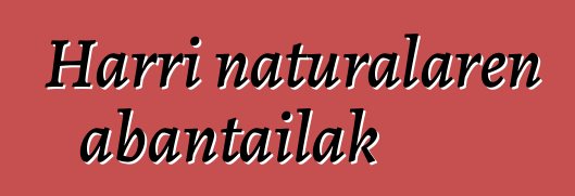 Harri naturalaren abantailak