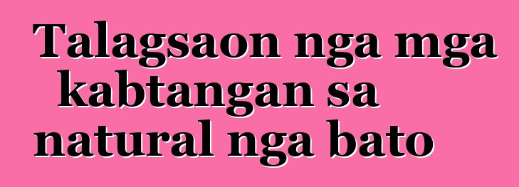 Talagsaon nga mga kabtangan sa natural nga bato