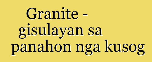 Granite - gisulayan sa panahon nga kusog