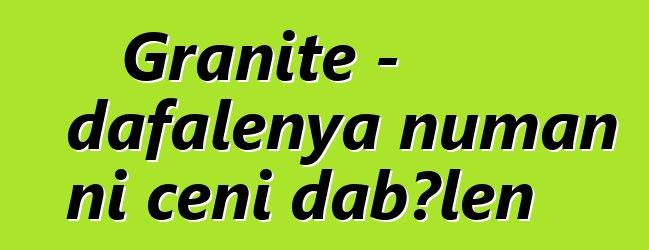 Granite – dafalenya ɲuman ni cɛɲi dabɔlen