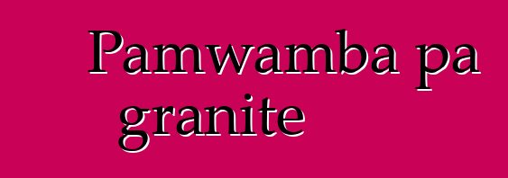 Pamwamba pa granite