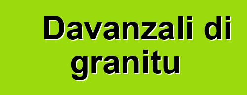 Davanzali di granitu