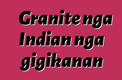 Granite nga Indian nga gigikanan