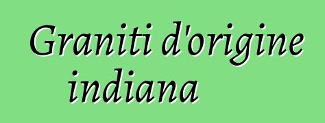 Graniti d'origine indiana