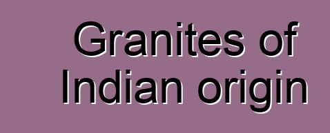 Granites of Indian origin