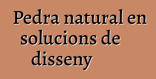 Pedra natural en solucions de disseny