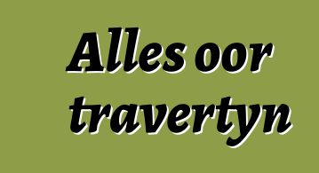 Alles oor travertyn