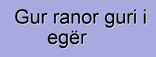 Gur ranor guri i egër