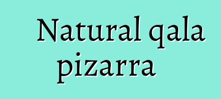 Natural qala pizarra