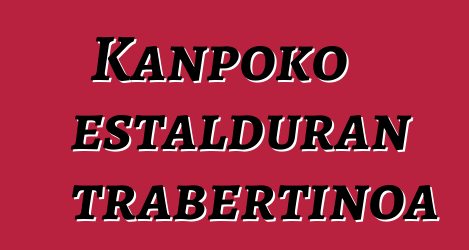 Kanpoko estalduran trabertinoa