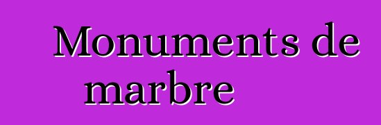 Monuments de marbre