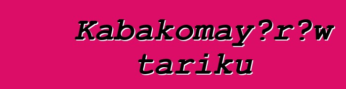 Kabakomayɔrɔw tariku