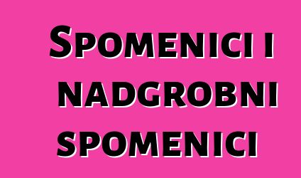 Spomenici i nadgrobni spomenici