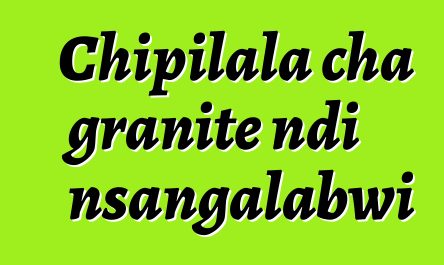 Chipilala cha granite ndi nsangalabwi