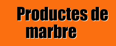 Productes de marbre