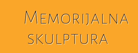 Memorijalna skulptura