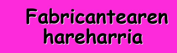 Fabricantearen hareharria