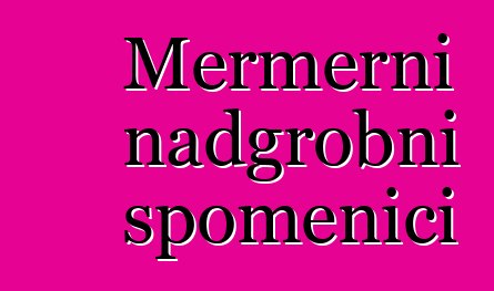 Mermerni nadgrobni spomenici