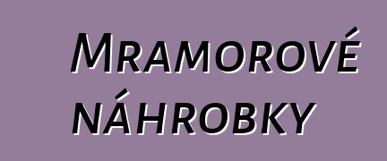 Mramorové náhrobky