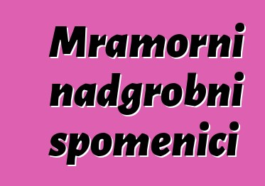 Mramorni nadgrobni spomenici