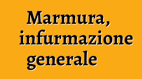 Marmura, infurmazione generale