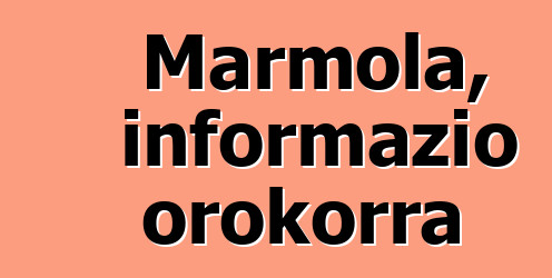 Marmola, informazio orokorra