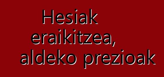 Hesiak eraikitzea, aldeko prezioak