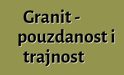 Granit - pouzdanost i trajnost