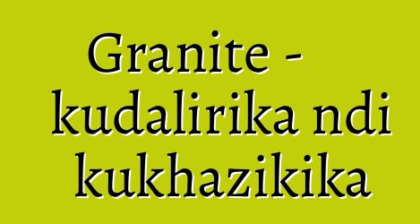 Granite - kudalirika ndi kukhazikika