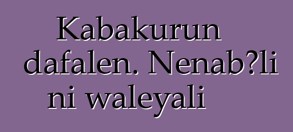 Kabakurun dafalen. Ɲɛnabɔli ni waleyali