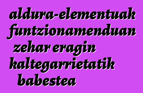 Estaldura-elementuak funtzionamenduan zehar eragin kaltegarrietatik babestea