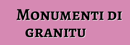 Monumenti di granitu