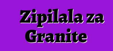 Zipilala za Granite