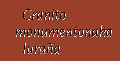 Granito monumentonaka luraña