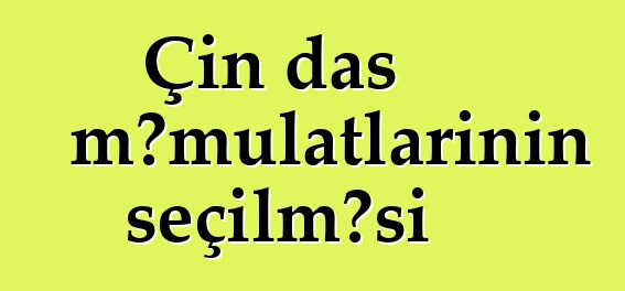 Çin daş məmulatlarının seçilməsi