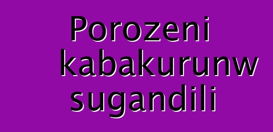 Porozɛni kabakurunw sugandili