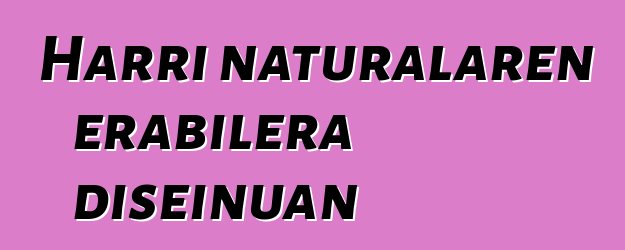 Harri naturalaren erabilera diseinuan