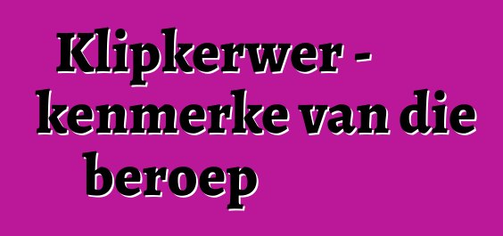 Klipkerwer - kenmerke van die beroep