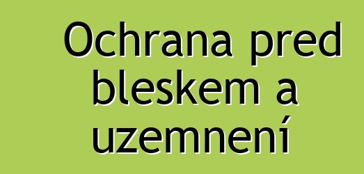 Ochrana před bleskem a uzemnění