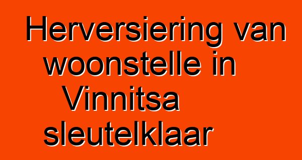 Herversiering van woonstelle in Vinnitsa sleutelklaar