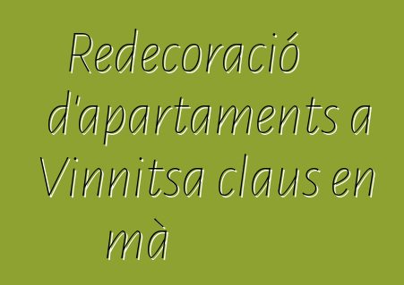 Redecoració d'apartaments a Vinnitsa claus en mà