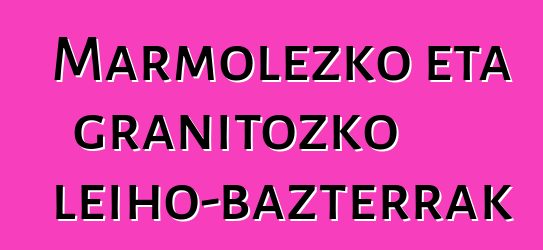 Marmolezko eta granitozko leiho-bazterrak